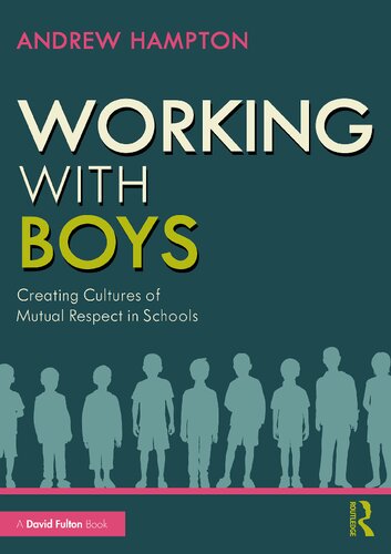 Working with Boys: Creating Cultures of Mutual Respect in Schools (PDF/EPUB Version)
