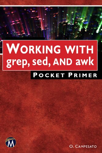 WORKING WITH grep, sed, AND awk Pocket Primer [Team-IRA] (True) (PDF/EPUB Version)
