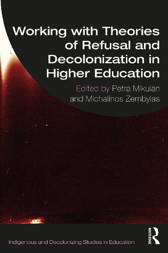 Working with Theories of Refusal and Decolonization in Higher Education (Indigenous and Decolonizing Studies in Education) (PDF/EPUB Version)
