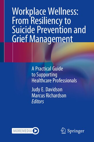 Workplace Wellness: From Resiliency to Suicide Prevention and Grief Management: A Practical Guide to Supporting Healthcare Professionals (PDF/EPUB Version)
