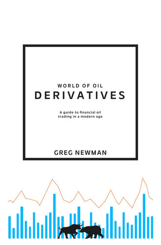 World of Oil Derivatives: A Guide to Financial Oil Trading in a Modern Age (PDF/EPUB Version)
