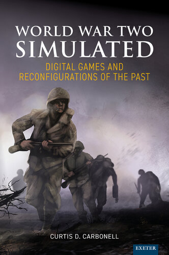 World War Two Simulated: Digital Games and Reconfigurations of the Past (PDF/EPUB Version)
