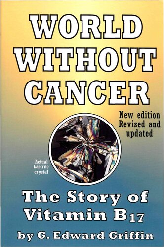 World Without Cancer; The Story of Vitamin B17 ( New Edition Revised and Updated ) (PDF/EPUB Version)
