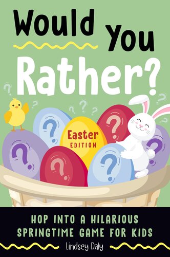 Would You Rather? Easter Edition: Hop into a Hilarious Springtime Game for Kids (PDF/EPUB Version)
