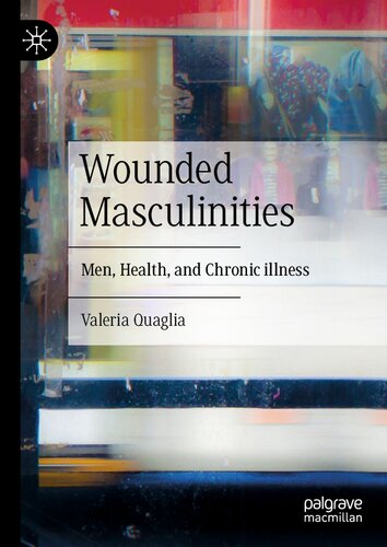 Wounded Masculinities: Men, Health, and Chronic illness (PDF/EPUB Version)
