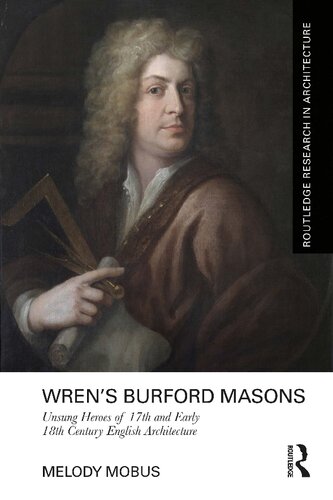 Wren’s Burford Masons: Unsung Heroes of 17th and Early 18th Century English Architecture (Routledge Research in Architecture) (PDF/EPUB Version)
