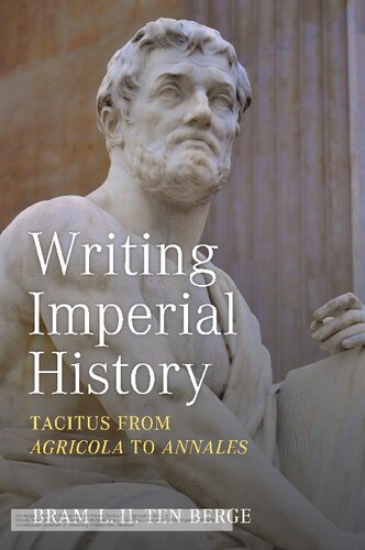 Writing Imperial History: Tacitus from Agricola to Annales (PDF/EPUB Version)
