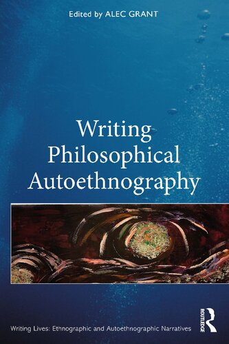 Writing Philosophical Autoethnography (Writing Lives: Ethnographic Narratives) (PDF/EPUB Version)

