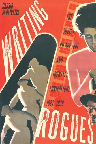 Writing Rogues: The Soviet Picaresque and Identity Formation, 1921–1938 (PDF/EPUB Version)
