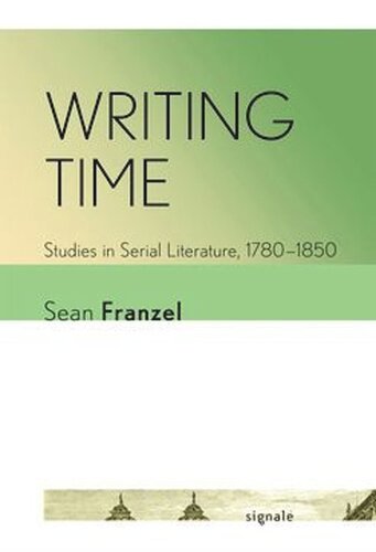 Writing Time: Studies in Serial Literature, 1780–1850 (PDF/EPUB Version)
