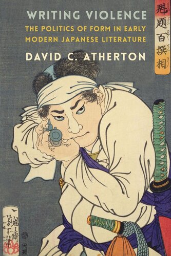 Writing Violence: The Politics of Form in Early Modern Japanese Literature (PDF/EPUB Version)
