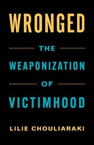 Wronged: The Weaponization of Victimhood (PDF/EPUB Version)