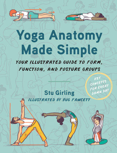Yoga Anatomy Made Simple: Your Illustrated Guide to Form, Function, and Posture Groups (PDF/EPUB Version)
