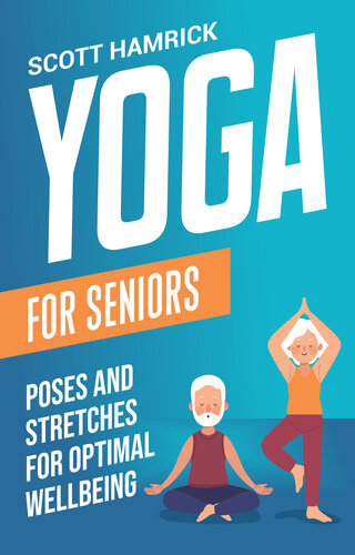 Yoga for Seniors: Poses and Stretches for Optimal Wellbeing (Workouts for Men and Women Over 60) (PDF/EPUB Version)
