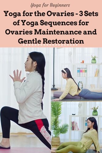 Yoga for the Overies Collection - 3 Sets of Yoga Sequences for Ovaries Maintenance and Gentle Restoration (With over 100 full-coloured photos for step-by-step tutorial) (PDF/EPUB Version)
