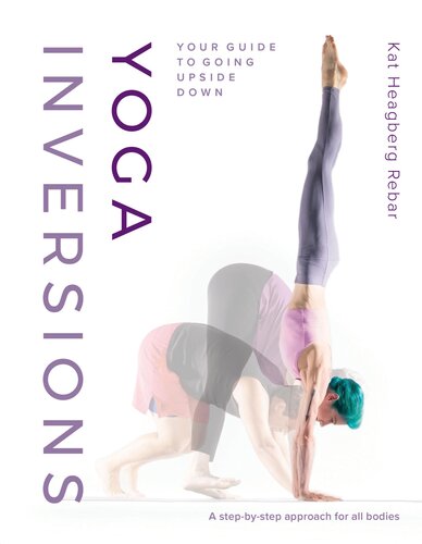 Yoga Inversions : Your Guide to Going Upside Down (PDF/EPUB Version)
