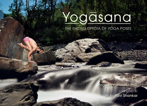 Yogasana: the Encyclopedia of Yoga Poses : The Encyclopedia of Yoga Poses (PDF/EPUB Version)
