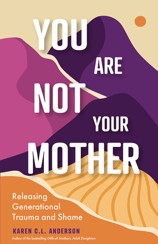 You Are Not Your Mother: Releasing Generational Trauma and Shame (PDF/EPUB Version)
