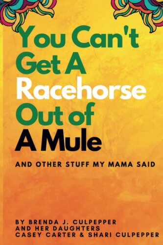 You Can't Get a Racehorse Out of a Mule: And Other Stuff My Mama Said (PDF/EPUB Version)
