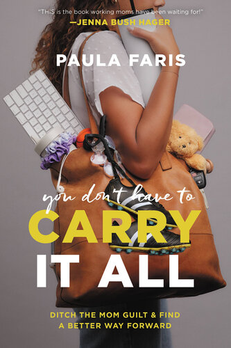 You Don't Have to Carry It All: Ditch the Mom Guilt and Find a Better Way Forward (PDF/EPUB Version)
