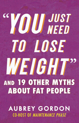 You Just Need to Lose Weight: And 19 Other Myths about Fat People (PDF/EPUB Version)

