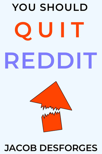 You Should Quit Reddit (PDF/EPUB Version)
