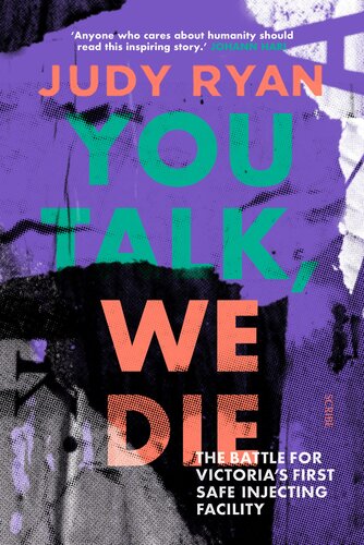 You Talk, We Die: the battle for Victoria's first safe injecting facility (PDF/EPUB Version)
