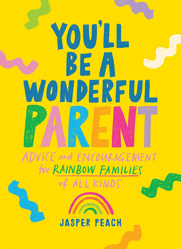 You'll Be a Wonderful Parent: Advice and Encouragement for Rainbow Families of All Kinds (PDF/EPUB Version)
