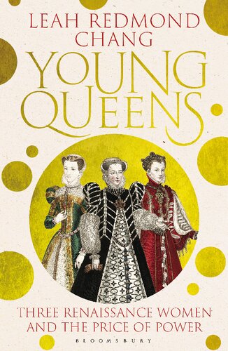 Young Queens: The gripping, intertwined story of Catherine de' Medici, Elisabeth de Valois and Mary, Queen of Scots (PDF/EPUB Version)
