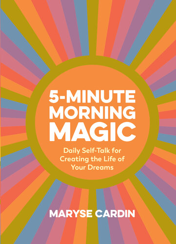 5-Minute Morning Magic: Daily Self-Talk for Creating the Life of Your Dreams (PDF/EPUB Version)