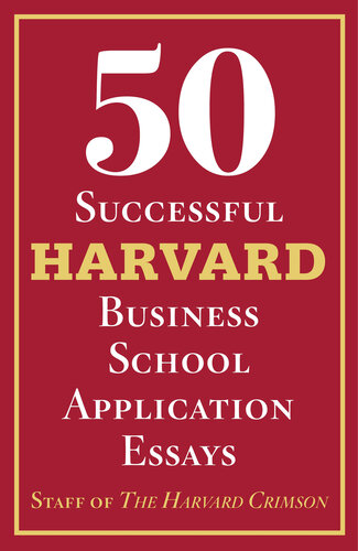 50 Successful Harvard Business School Application Essays: With Analysis by the Staff of The Harvard Crimson (PDF/EPUB Version)