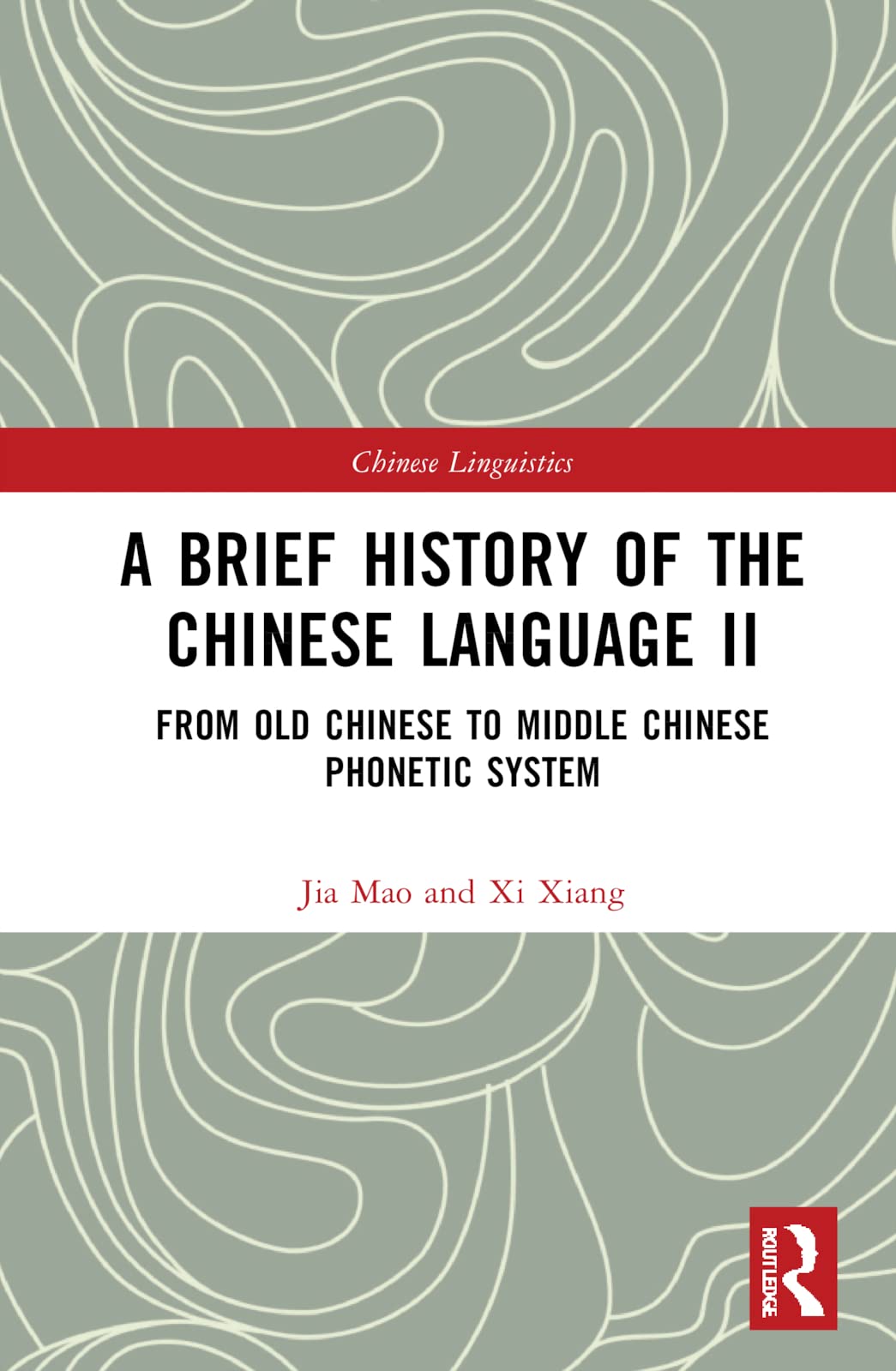 A Brief History of the Chinese Language, Volume II: From Old Chinese to Middle Chinese Phonetic System (PDF/EPUB Version)