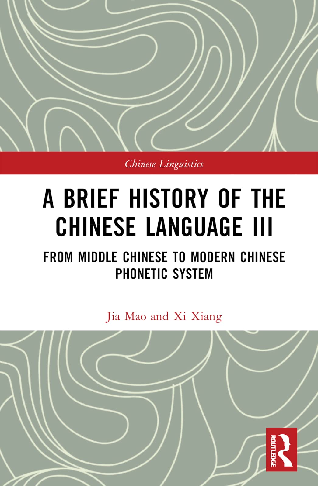 A Brief History of the Chinese Language, Volume III: From Middle Chinese to Modern Chinese Phonetic System (PDF/EPUB Version)