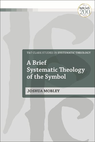 A Brief Systematic Theology of the Symbol (PDF/EPUB Version)
