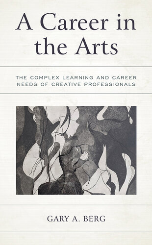 A Career in the Arts: The Complex Learning and Career Needs of Creative Professionals (PDF/EPUB Version)