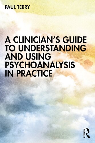 A Clinician’s Guide to Understanding and Using Psychoanalysis in Practice (PDF/EPUB Version)