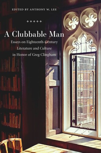 A Clubbable Man: Essays on Eighteenth-Century Literature and Culture in Honor of Greg Clingham (PDF/EPUB Version)
