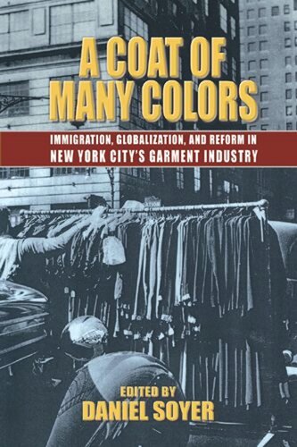 A Coat of Many Colors: Immigration, Globalization, and Reform in New York City's Garment Industry (PDF/EPUB Version)