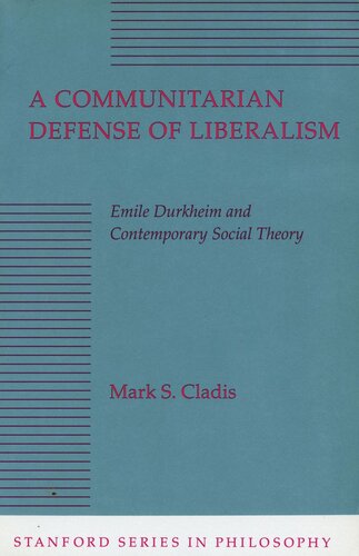 A Communitarian Defense of Liberalism: Emile Durkheim and Contemporary Social Theory (PDF/EPUB Version)