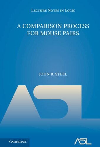 A Comparison Process for Mouse Pairs (Lecture Notes in Logic, Series Number 51) (PDF/EPUB Version)