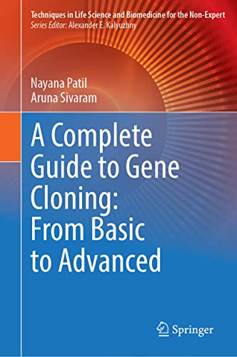 A Complete Guide to Gene Cloning: From Basic to Advanced (Techniques in Life Science and Biomedicine for the Non-Expert) (PDF/EPUB Version)