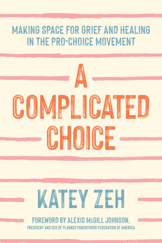 A Complicated Choice: Making Space for Grief and Healing in the Pro-Choice Movement (PDF/EPUB Version)