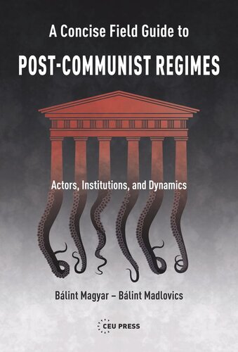 A Concise Field Guide to Post-Communist Regimes: Actors, Institutions, and Dynamics (PDF/EPUB Version)