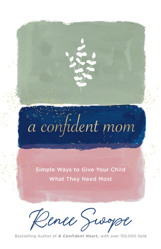 A Confident Mom: Simple Ways to Give Your Child What They Need Most (PDF/EPUB Version)