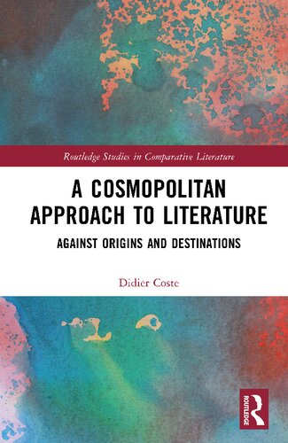 A Cosmopolitan Approach to Literature: Against Origins and Destinations (PDF/EPUB Version)