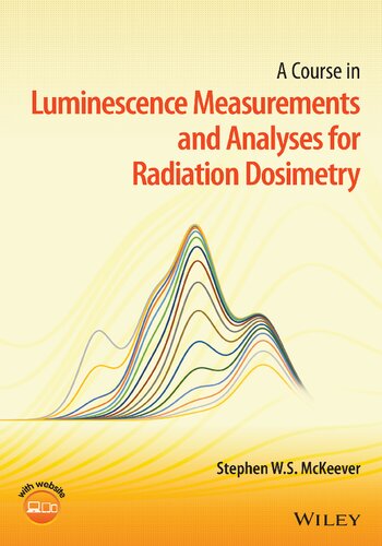 A Course in Luminescence Measurements and Analyses for Radiation Dosimetry [Team-IRA] (PDF/EPUB Version)