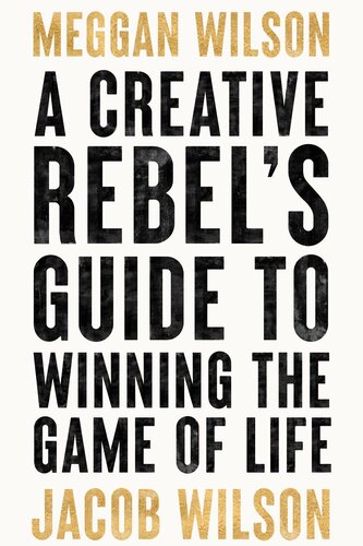 A Creative Rebel's Guide to Winning the Game of Life (PDF/EPUB Version)