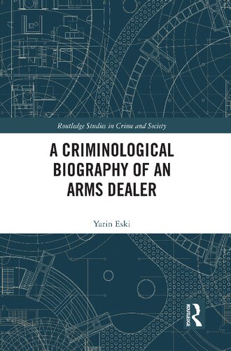 A Criminological Biography of an Arms Dealer (PDF/EPUB Version)