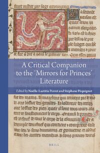 A Critical Companion to the 'Mirrors for Princes' Literature (PDF/EPUB Version)