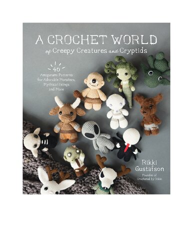 A Crochet World of Creepy Creatures and Cryptids (PDF/EPUB Version)